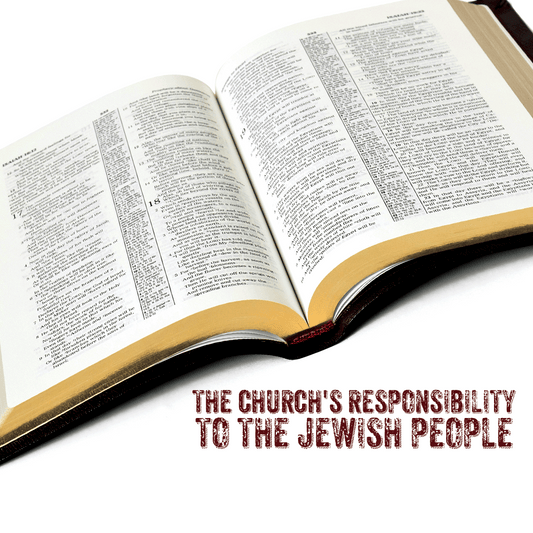 Church's Responsibility to the Jewish People ?