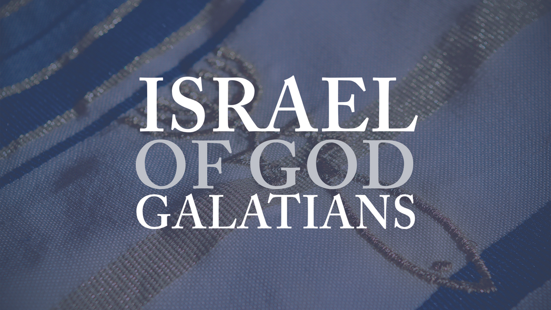 Israel of God: Galatians 6:16
