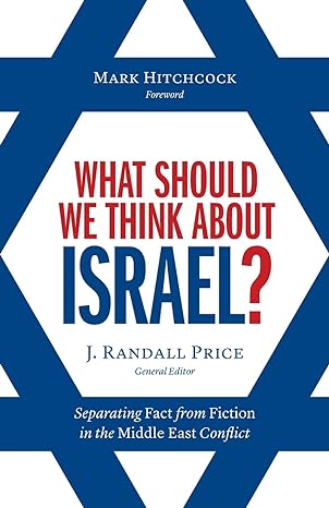 What Should We Think About Israel? Separating Fact from Fiction in the Middle East Conflict