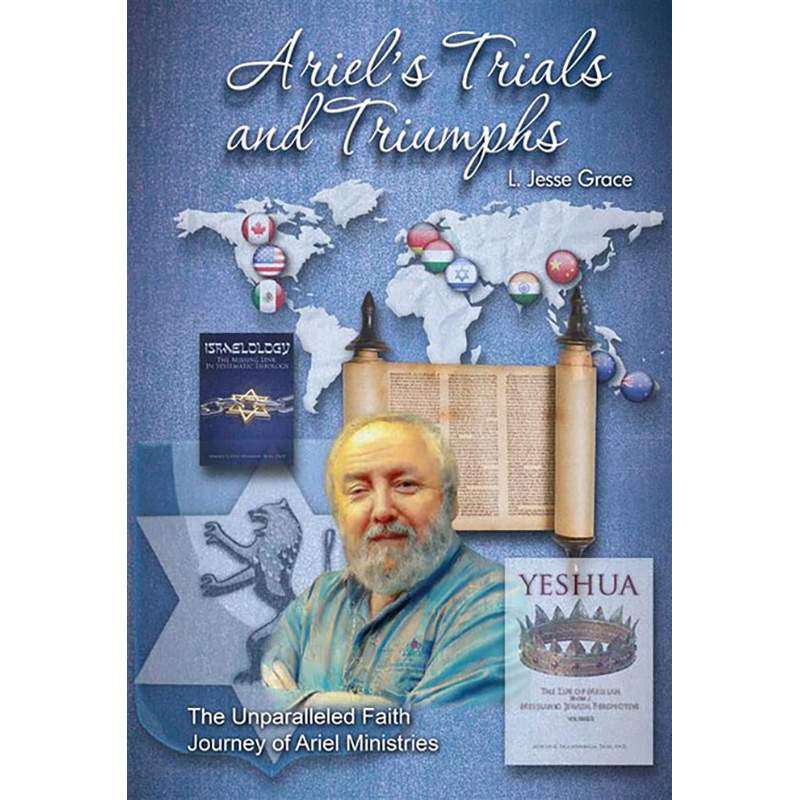 Ariel’s Trials and Triumphs : The Unparalleled Faith Journey of Ariel Ministries